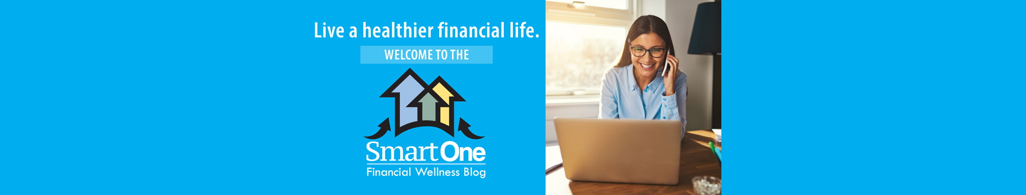 Live a healthier financial life. Welcome to the SmartOne Financial Wellness Blog!