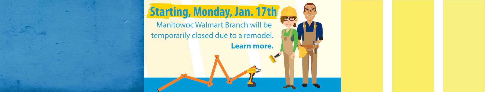 Starting, Monday, January 17th - UnitedOne Walmart SuperCenter Branch will be temporarily closed due to a remodel. Learn more!