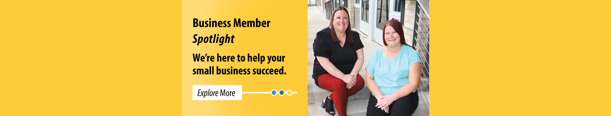 Business Member Spotlight - We're here to help your small business succeed. Explore More