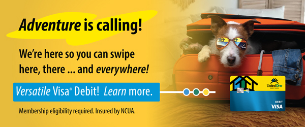 Adventure is calling! We're here so you can swipe here, there ... and everywhere! Versatile Visa Debit! Learn more.