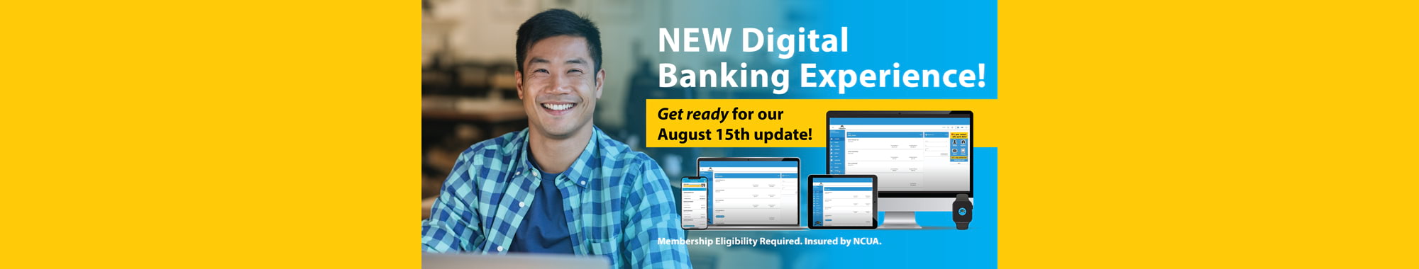 NEW Digital Banking Experience! Get ready for our August 15th Update.