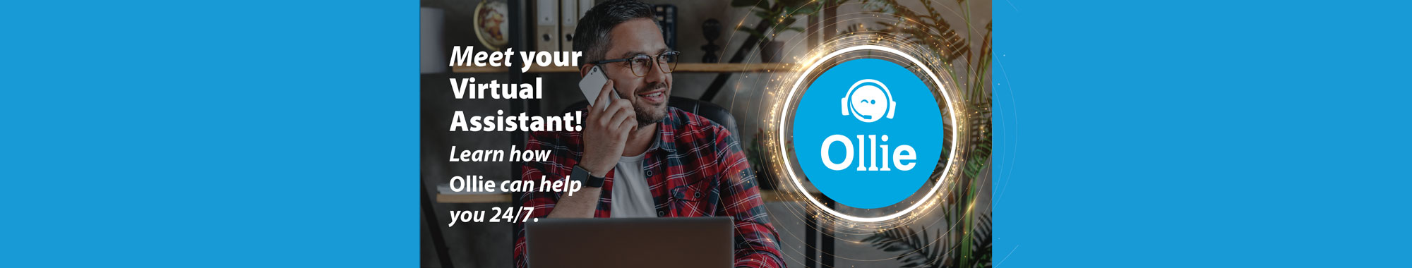 Meet your Virtual Assistant! Learn how Ollie can help you 24/7.