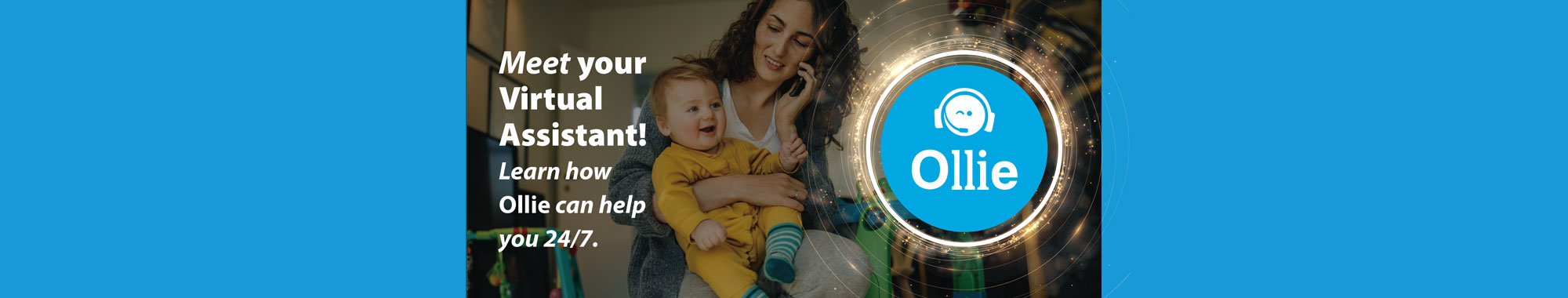 Meet your Virtual Assistant! Learn how Ollie can help you 24/7.