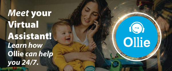 Meet your Virtual Assistant! Learn how Ollie can help you 24/7.