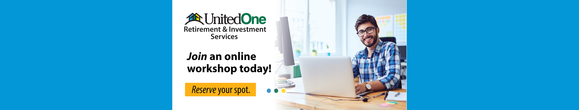 UnitedOne Retirement & Investment Services. Join an online workshop today! Reserve your spot.