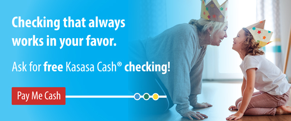 Ask for free Kasasa Cash checking!