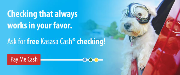 Ask for free Kasasa Cash checking!